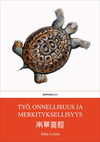 Työ, onnellisuus ja merkityksellisyys: työ tienä tiettömälle tielle -kirjan kansikuva.